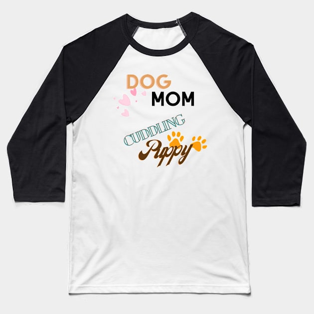 Dog mom Cuddling Puppy Baseball T-Shirt by Glamorse